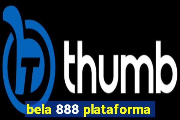 bela 888 plataforma